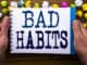 Stop being controlled by your bad habits