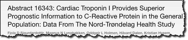 Abstract 15343: Cardiac Troponin I Provides Superior Prognostic Information to C-Reactive Protien in the General Population: Data From The Nord Trondelag Health Study